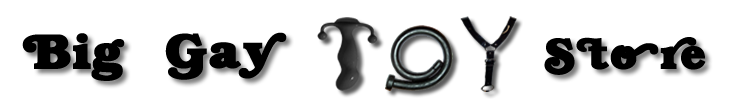 Big Gay Toy Store - Get All the Gay Toys, Gear you'll need! Huge Dildo, Fetish Gear